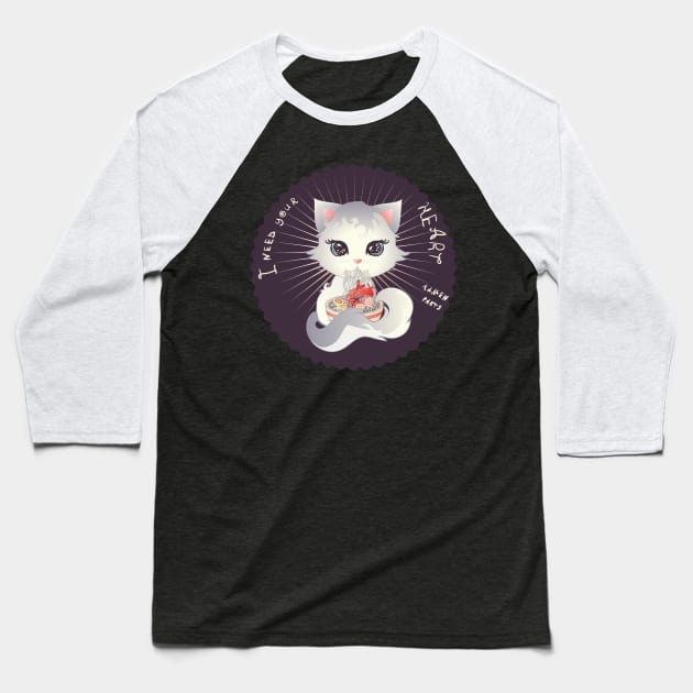 I need your heart for my ramen Baseball T-Shirt by AnnArtshock